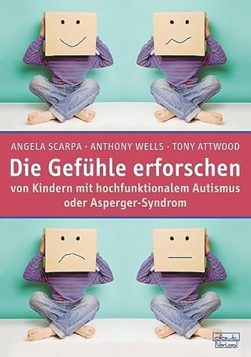 Die Gefühle erforschen von Kindern mit hochfunktionalem Autismus oder Asperger-Syndrom: Das STAMP-Handbuch