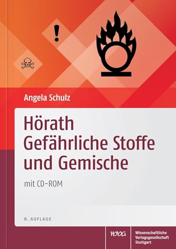 Hörath Gefährliche Stoffe und Gemische: Gesetzes- und Gefahrstoffkunde Sachkundeprüfung nach ChemVerbotsV von Wissenschaftliche