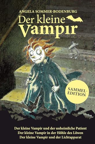 Der kleine Vampir: Der kleine Vampir und der unheimliche Patient, Der kleine Vampir in der Höhle des Löwen, Der kleine Vampir und der Lichtapparat (Der kleine Vampir: Sammeledition, Band 2)