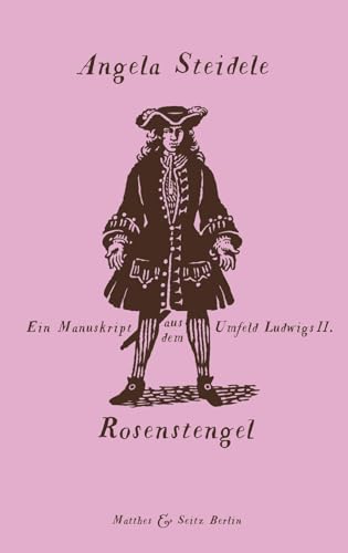 Rosenstengel: Ein Manuskript aus dem Umfeld Ludwigs II.