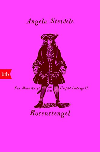 Rosenstengel: Ein Manuskript aus dem Umfeld Ludwigs II. von btb Taschenbuch