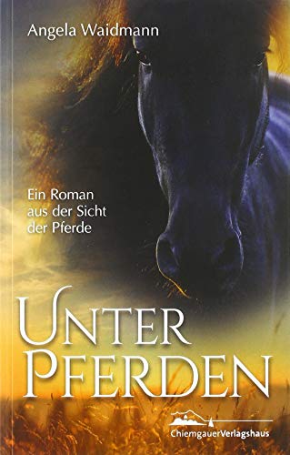 Unter Pferden: Ein Roman aus der Sicht der Pferde