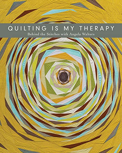 Quilting is My Therapy: Behind the Stitches with Angela Walters Quilting is My Therapy: Behind the Stitches with Angela Walters