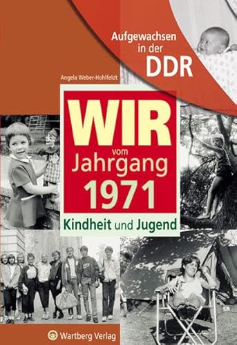 Aufgewachsen in der DDR - WIR vom Jahrgang 1971 - Kindheit und Jugend