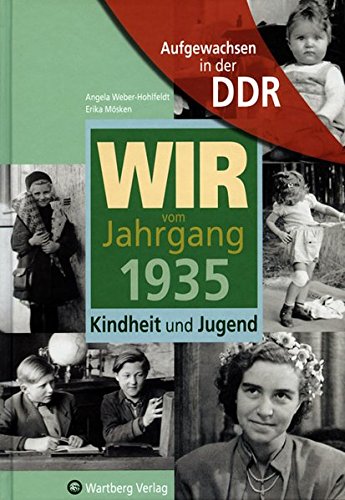 Aufgewachsen in der DDR - Wir vom Jahrgang 1935 - Kindheit und Jugend (Jahrgangsbände) von Wartberg