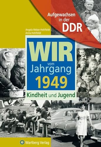 Aufgewachsen in der DDR - Wir vom Jahrgang 1949 - Kindheit und Jugend