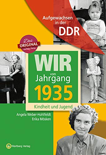 Wir vom Jahrgang 1935 - Aufgewachsen in der DDR. Kindheit und Jugend: Geschenkbuch zum 90. Geburtstag - Jahrgangsbuch mit Geschichten, Fotos und Erinnerungen mitten aus dem Alltag von Wartberg Verlag