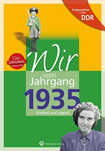 Wir vom Jahrgang 1935 - Aufgewachsen in der DDR. Kindheit und Jugend: Geschenkbuch zum 89. Geburtstag - Jahrgangsbuch mit Geschichten, Fotos und Erinnerungen mitten aus dem Alltag