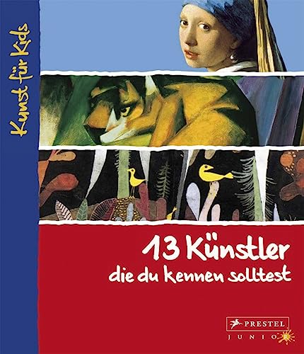 13 Künstler, die du kennen solltest: Kunst für Kids von Prestel