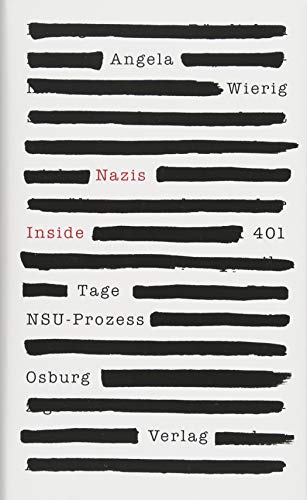 Nazis Inside: 401 Tage NSU-Prozess von Osburg