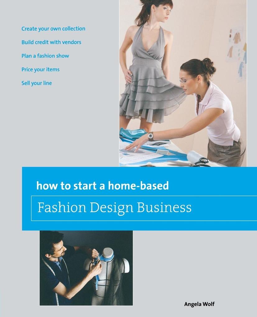How to Start a Home-based Fashion Design Business First Edition von Globe Pequot