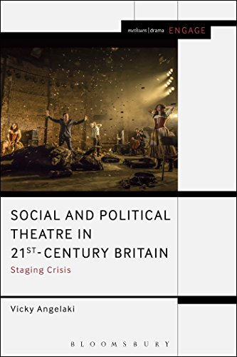 Social and Political Theatre in 21st-Century Britain: Staging Crisis (Methuen Drama Engage) von Bloomsbury