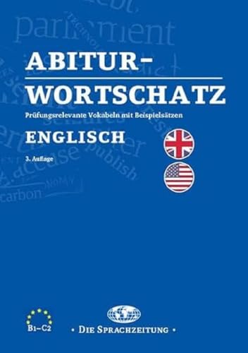 Abiturwortschatz Englisch: Prüfungsrelevante Vokabeln mit Beispielsätzen von Schuenemann C.E.