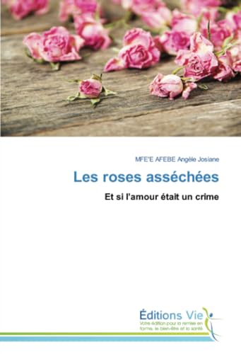 Les roses asséchées: Et si l’amour était un crime von Éditions Vie