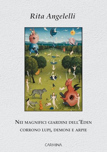 Nei magnifici giardini dell'Eden corrono lupi, demoni e arpie. Ediz. integrale von Le Mezzelane Casa Editrice
