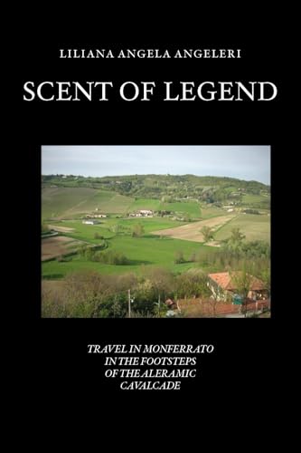 Scent of legend. Travel in Monferrato in the footsteps of the Aleramo cavalcade Scent of legend. Travel in Monferrato in the footsteps of the Aleramo cavalcade von Youcanprint