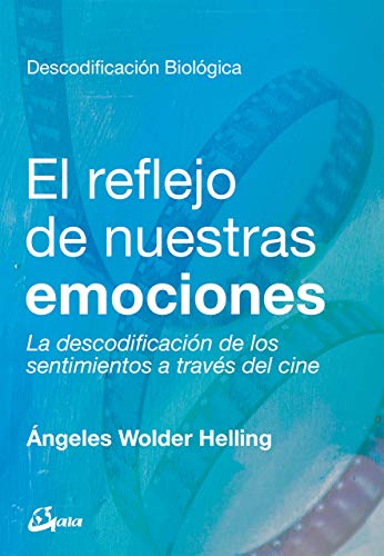 El reflejo de nuestras emociones : la descodificación de los sentimientos a través del cine (Psicoemoción) von Gaia Ediciones
