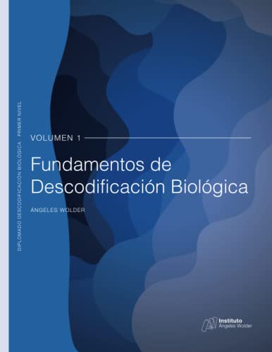 Fundamentos de Descodificación Biológica: Volumen 1