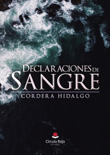 DECLARACIONES DE SANGRE DECLARACIONES DE SANGRE von Grupo Editorial Círculo Rojo SL