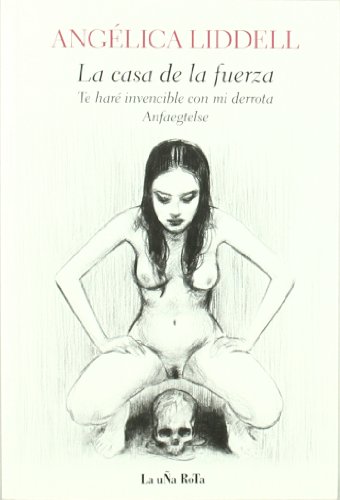 La casa de la fuerza ; Te haré invencible con mi derrota ; Anfaegtelse: Anfaegtelse y Te haré invencible con mi derrota (Libros Robados, Band 6)