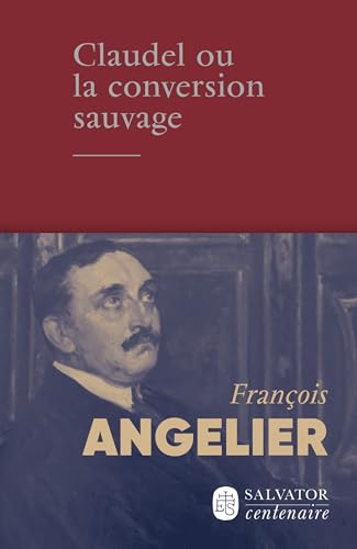 Claudel ou la conversion sauvage (Centenaire) von Salvator
