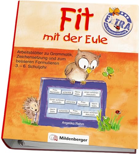 Fit mit der Eule - Extra: Arbeitsblätter zu Grammatik, Zeichensetzung und zum besseren Formulieren, 3. bis 6. Schuljahr: Arbeitsblätter zu Grammatik und Aufsatzerziehung von Mildenberger Verlag GmbH