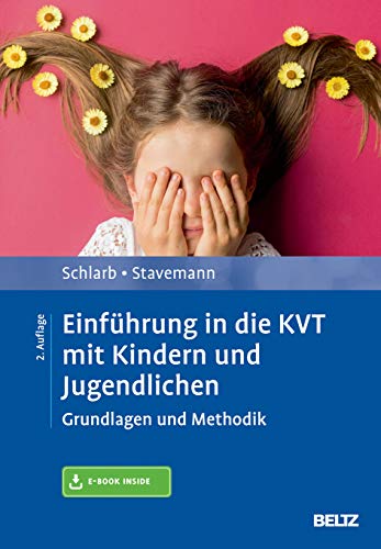 Einführung in die KVT mit Kindern und Jugendlichen: Grundlagen und Methodik. Mit E-Book inside von Beltz