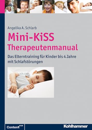 Mini-KiSS - Therapeutenmanual: Das Elterntraining für Kinder bis 4 Jahre mit Schlafstörungen