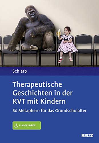 Therapeutische Geschichten in der KVT mit Kindern: 60 Metaphern für das Grundschulalter. Mit E-Book inside