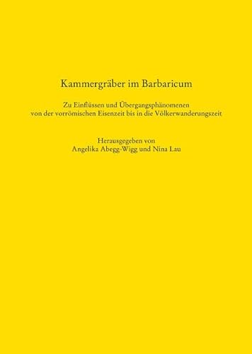 Kammergräber im Barbaricum: Zu Einflüssen und Übergangsphänomenen von der vorrömischen Eisenzeit bis in die Völkerwanderungszeit (Schriften des Archäologischen Landesmuseums: Ergänzungsreihe)