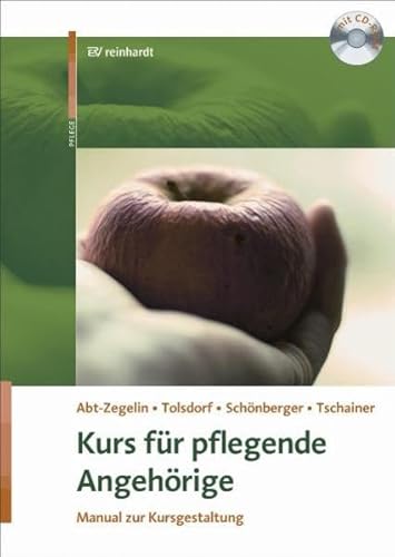 Kurs für pflegende Angehörige: Manual zur Kursgestaltung (Reinhardts Gerontologische Reihe)