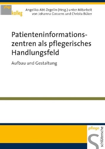 Patienteninformationszentren als pflegerisches Handlungsfeld: Aufbau und Gestaltung (Pflegekolleg)