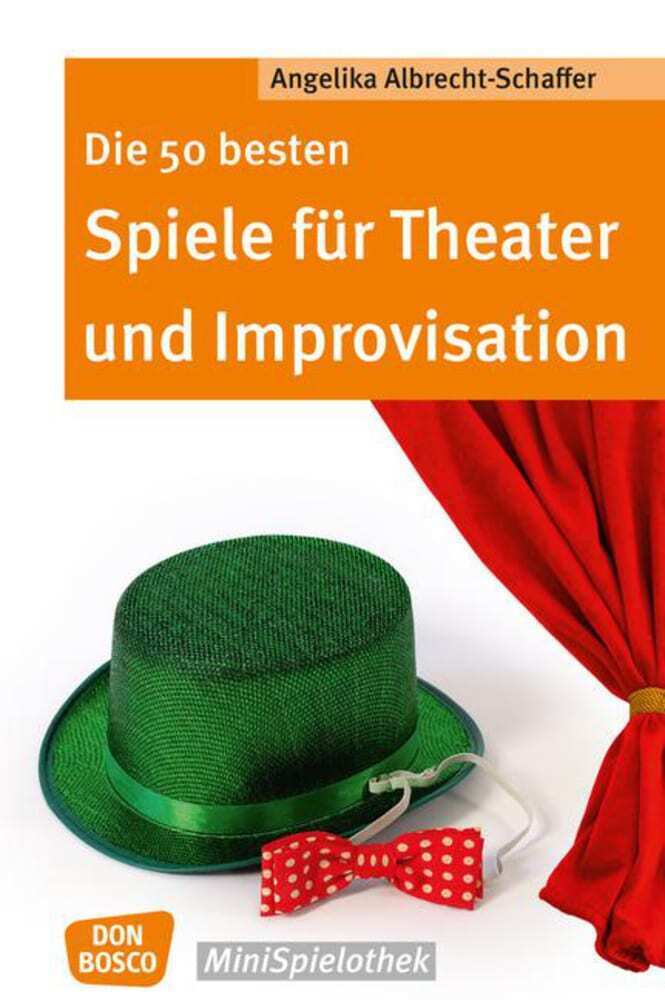 Die 50 besten Spiele für Theater und Improvisation von Don Bosco Medien GmbH