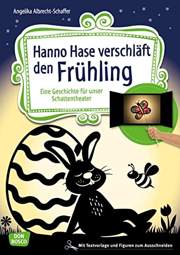 Hanno Hase verschläft den Frühling: Eine Geschichte für unser Schattentheater. Mit Textvorlage und Figuren zum Ausschneiden (Geschichten und Figuren für unser Schattentheater) von Don Bosco