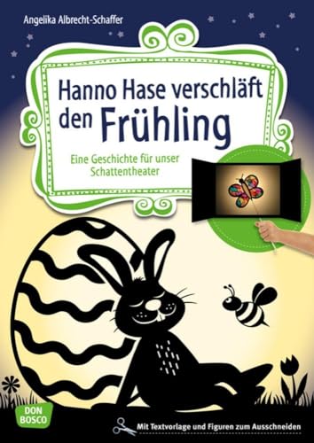 Hanno Hase verschläft den Frühling: Eine Geschichte für unser Schattentheater. Mit Textvorlage und Figuren zum Ausschneiden (Geschichten und Figuren für unser Schattentheater) Hanno Hase verschläft den Frühling: Eine Geschichte für unser Schattentheater. Mit Textvorlage und Figuren zum Ausschneiden (Geschichten und Figuren für unser Schattentheater)