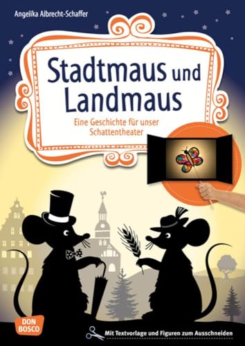 Stadtmaus und Landmaus: Eine Geschichte für unser Schattentheater mit Textvorlage und Figuren zum Ausschneiden (Geschichten und Figuren für unser Schattentheater) von Don Bosco