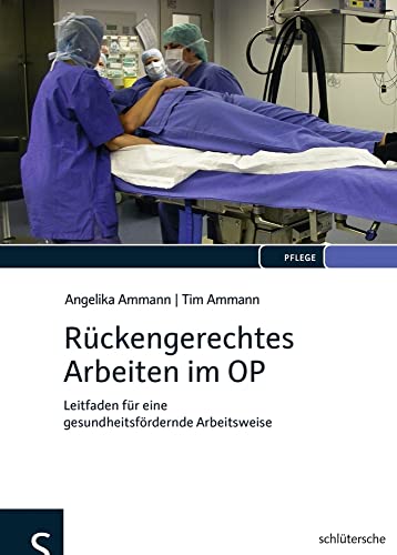 Rückengerechtes Arbeiten im OP: Leitfaden für eine gesundheitsfördernde Arbeitsweise von Schlütersche