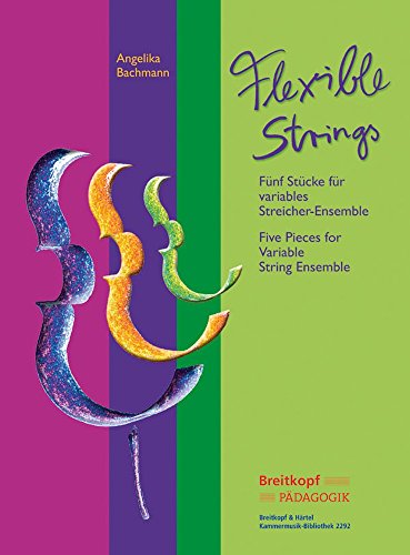Flexible Strings Fünf Stücke für variables Streicher-Ensemble - Stimmen auf beiliegender CD-ROM (KM 2292): Fünf Stücke für variables ... T. Rouse u. A. Bachmann. Stimmen auf CD-ROM