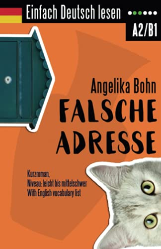 Einfach Deutsch lesen: Falsche Adresse - Kurzroman - Niveau: leicht bis mittelschwer - With English vocabulary list von CreateSpace Independent Publishing Platform