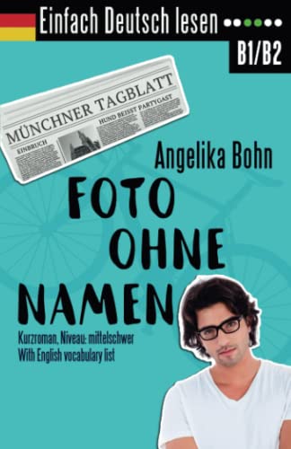Einfach Deutsch lesen: Foto ohne Namen - Kurzroman - Niveau: mittelschwer - With English vocabulary list Einfach Deutsch lesen: Foto ohne Namen - Kurzroman - Niveau: mittelschwer - With English vocabulary list