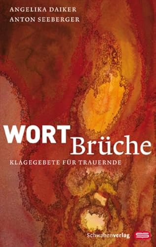 Wortbrüche: Klagegebete für Trauernde von Schwabenverlag