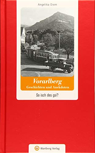 Vorarlberg - Geschichten und Anekdoten: So isch des gsi? (Geschichten und Anekdoten aus Österreich)