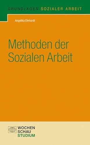 Methoden der Sozialen Arbeit (Grundlagen Sozialer Arbeit)