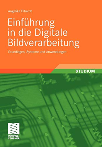 Einführung in Die Digitale Bildverarbeitung: Grundlagen, Systeme und Anwendungen (German Edition) von Vieweg+Teubner Verlag