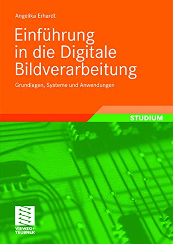 Einführung in Die Digitale Bildverarbeitung: Grundlagen, Systeme und Anwendungen (German Edition) von Vieweg+Teubner Verlag