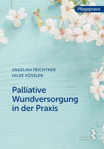 Palliative Wundversorgung in der Praxis (Pflegepraxis) von facultas.wuv Universitts