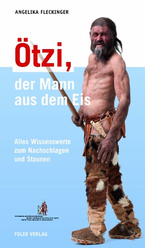Ötzi, der Mann aus dem Eis: Alles Wissenswerte zum Nachschlagen und Staunen