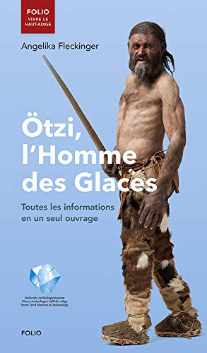 Ötzi, l'Homme des Glaces: Toutes les informations en un seul ouvrage von Folio Verlagsges. Mbh