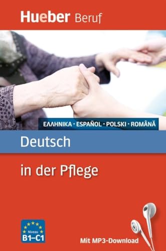 Deutsch in der Pflege: Griechisch, Spanisch, Polnisch, Rumänisch / Buch mit MP3-Download (Berufssprachführer) von Hueber