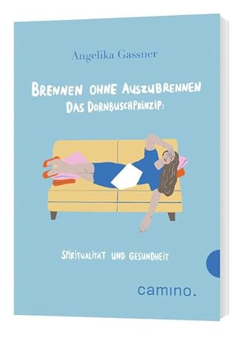 Brennen ohne Auszubrennen Das Dornbusch-Prinzip: Spiritualität und Gesundheit Brennen ohne Auszubrennen Das Dornbusch-Prinzip: Spiritualität und Gesundheit